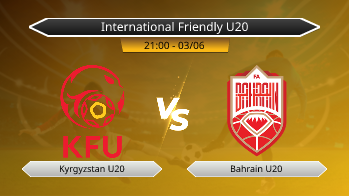International Friendly U20 Kyrgyzstan U20 VS Bahrain U20